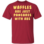 Waffles Are Pancakes With Abs T-Shirt CustomCat