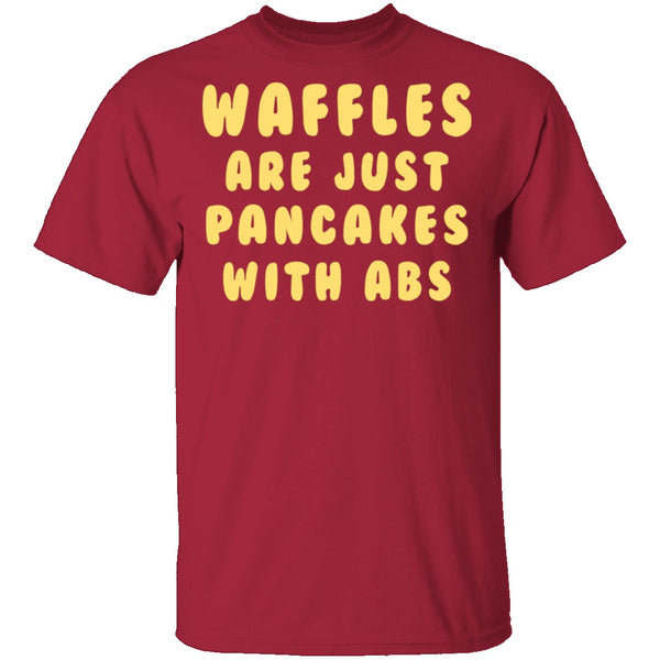 Waffles Are Pancakes With Abs T-Shirt CustomCat