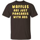 Waffles Are Pancakes With Abs T-Shirt CustomCat