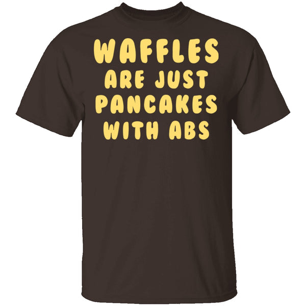 Waffles Are Pancakes With Abs T-Shirt CustomCat
