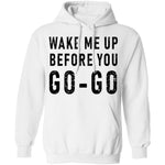Wake Me Up Before You Go-Go T-Shirt CustomCat