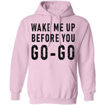 Wake Me Up Before You Go-Go T-Shirt CustomCat