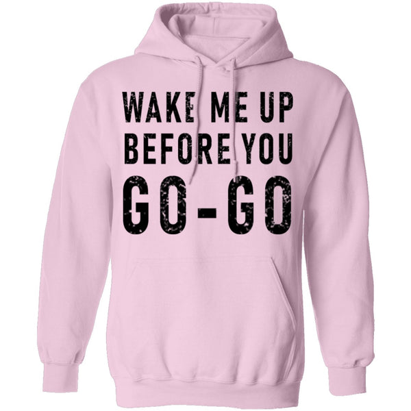 Wake Me Up Before You Go-Go T-Shirt CustomCat