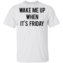 Wake Me Up When It's Friday T-Shirt