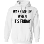 Wake Me Up When It's Friday T-Shirt CustomCat