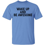 Wake Up And Be Awesome T-Shirt CustomCat