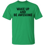 Wake Up And Be Awesome T-Shirt CustomCat