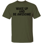 Wake Up And Be Awesome T-Shirt CustomCat