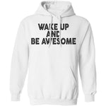 Wake Up And Be Awesome T-Shirt CustomCat
