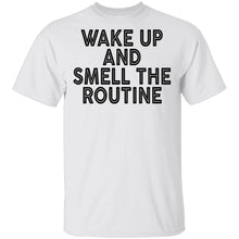 Wake Up And Smell The Routine T-Shirt