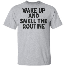 Wake Up And Smell The Routine T-Shirt