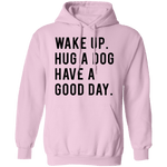 Wake Up Hug a Dog Have a Good Day T-Shirt CustomCat