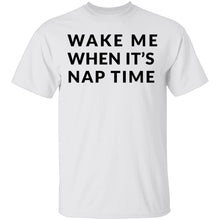 Wake me up when it's Nap Time T-Shirt