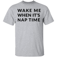 Wake me up when it's Nap Time T-Shirt