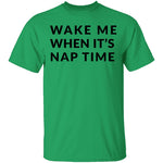 Wake me up when it's Nap Time T-Shirt CustomCat