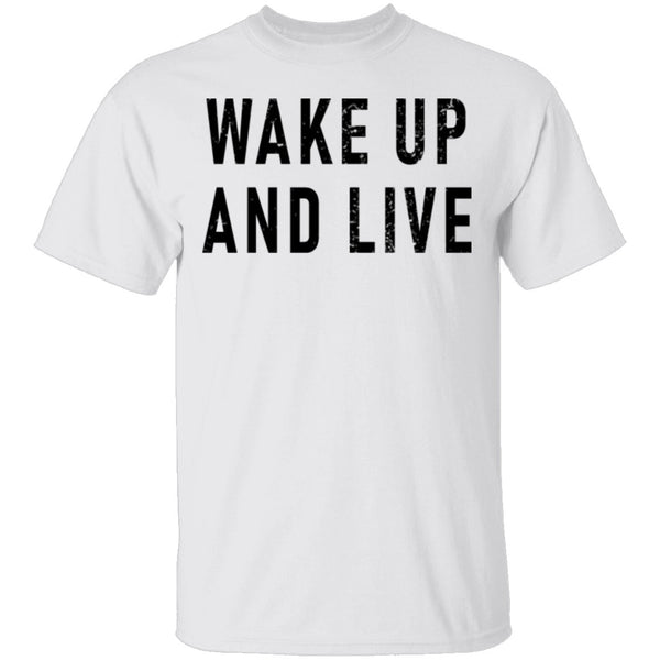 Wake up And Live T-Shirt CustomCat