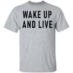 Wake up And Live T-Shirt CustomCat