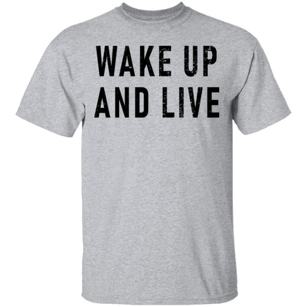 Wake up And Live T-Shirt CustomCat