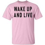 Wake up And Live T-Shirt CustomCat