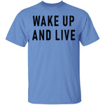 Wake up And Live T-Shirt CustomCat