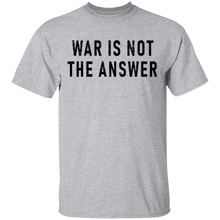 War Is Not The Answer T-Shirt