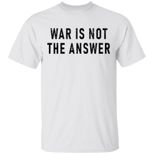 War Is Not The Answer T-Shirt