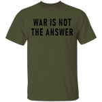 War Is Not The Answer T-Shirt CustomCat