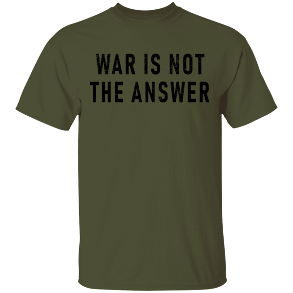 War Is Not The Answer T-Shirt CustomCat