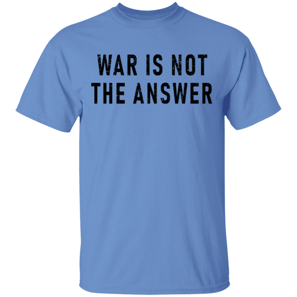War Is Not The Answer T-Shirt CustomCat