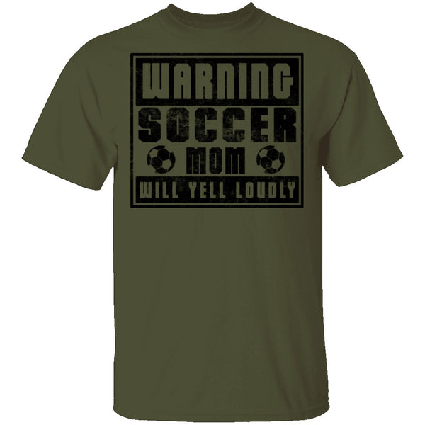 Warning Soccer Mom Will Yell Loudly T-Shirt CustomCat