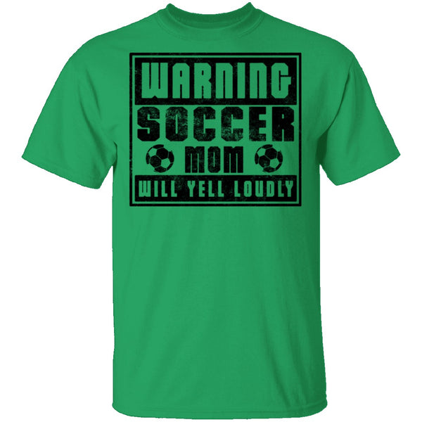 Warning Soccer Mom Will Yell Loudly T-Shirt CustomCat