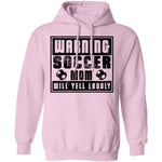 Warning Soccer Mom Will Yell Loudly T-Shirt CustomCat