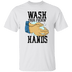 Wash Your Fuckin' Hands T-Shirt CustomCat