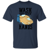 Wash Your Fuckin' Hands T-Shirt CustomCat