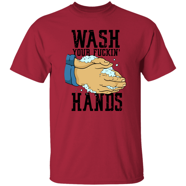 Wash Your Fuckin' Hands T-Shirt CustomCat