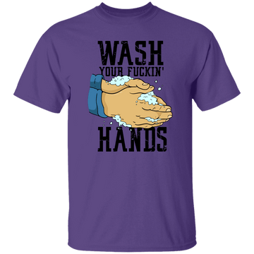 Wash Your Fuckin' Hands T-Shirt CustomCat