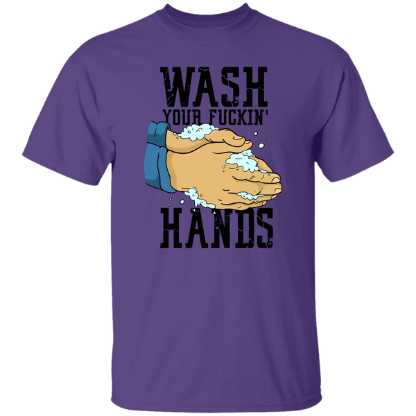 Wash Your Fuckin' Hands T-Shirt CustomCat