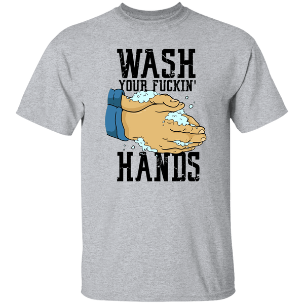 Wash Your Fuckin' Hands T-Shirt CustomCat