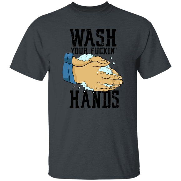 Wash Your Fuckin' Hands T-Shirt CustomCat