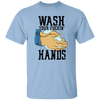 Wash Your Fuckin' Hands T-Shirt CustomCat