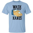 Wash Your Fuckin' Hands T-Shirt CustomCat