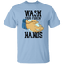 Wash Your Fuckin' Hands T-Shirt CustomCat