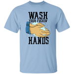 Wash Your Fuckin' Hands T-Shirt CustomCat