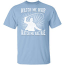 Watch Me Whip Watch Me Nae Nae T-Shirt CustomCat