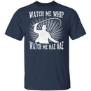 Watch Me Whip Watch Me Nae Nae T-Shirt CustomCat