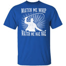 Watch Me Whip Watch Me Nae Nae T-Shirt CustomCat