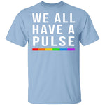 We All Have A Pulse T-Shirt CustomCat