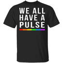 We All Have A Pulse T-Shirt CustomCat