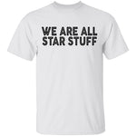We Are All Star Stuff T-Shirt CustomCat
