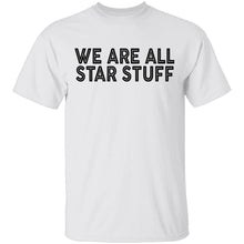 We Are All Star Stuff T-Shirt